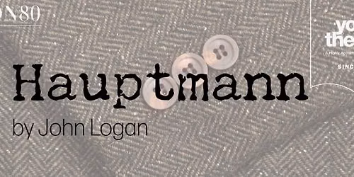 Hauptmann by John Logan Directed By Lawrence R. Houbre, Jr.