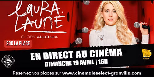 CIN\u00c9-SPECTACLE EN DIRECT: LAURA LAUNE, GLORY ALLELUIA