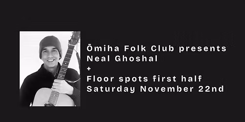 \u014cmiha Folk Club presents Neal Ghoshal