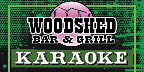 Woodshed Karaoke - Fridays