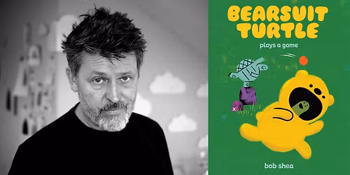 Bob Shea, BEARSUIT TURTLE PLAYS A GAME - Storytime