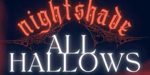 4th Annual All Hollows NIGHTSHADE\ud83e\udd87