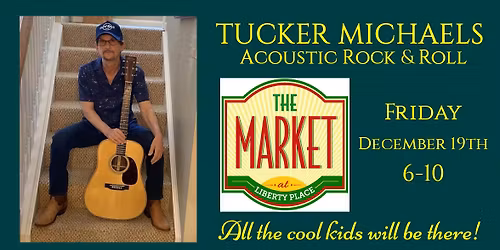 Tucker Michaels @ The Market at Liberty Place