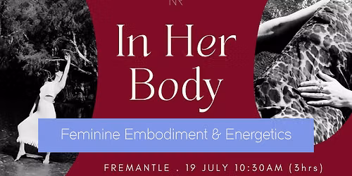 In Her Body ~ Feminine Embodiment & Energetics - Fremantle