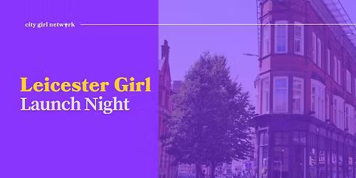 Leicester Girl Launch Night