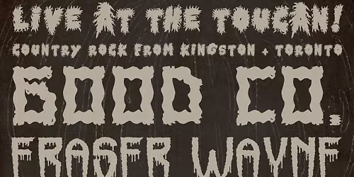 Good Co. + Fraser Wayne & The Desert Eagles @ The Toucan (Kingston, ON)