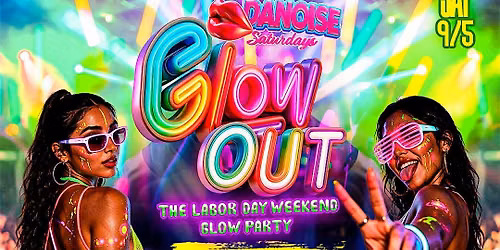 GLOW OUT "LABOR DAY WEEKEND" SAT 9\/5!