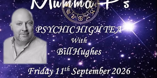 PSYCHIC HIGH TEA WITH BILL HUGHES