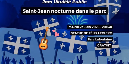 Jam Ukul\u00e9l\u00e9 - Saint-Jean nocturne au parc Lafontaine