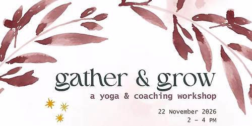 Gather & Grow: Yoga and Coaching Workshop