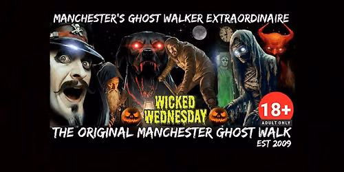 THE ORIGINAL MANCHESTER GHOST WALK \u201cWICKED WEDNESDAY \u201d SPECIAL