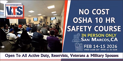 No Cost OSHA 10 Hour Safety Class  FEB 14-15 2026 IN PERSON SAN MARCOS CA