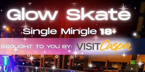 Single Mingle (18+) and Glow Skate