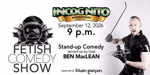 Fetish Comedy Show - Folsom Europe Special — Incognito