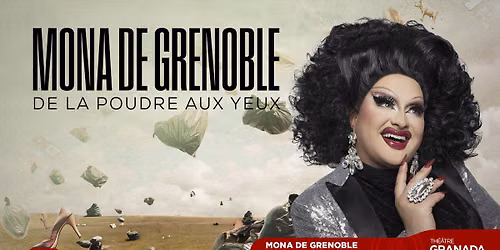 MONA DE GRENOBLE : De la poudre aux yeux | Th\u00e9\u00e2tre Granada | Sherbrooke
