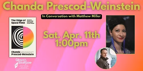 Chanda Prescod-Weinstein presents The Edge of Space-Time