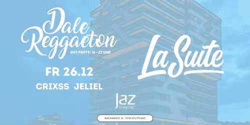 Dale Reggaeton Day Party x Jaz in the City Stuttgart \/ Fr 26.12.25