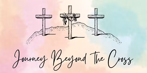 Journey Beyond The Cross