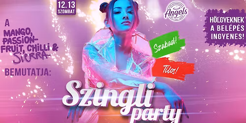 (H\u00d6LGYEKNEK INGYENES!) Szingli Party az Angels-ben \ud83d\udc8f 12.13. szombat