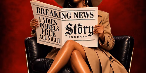 LADIES FREE ALL NIGHT AT \u201c STORY SUNDAYS\u201d