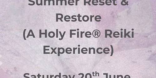 Summer Reset & Restore, A Holy Fire\u00ae Reiki Experience