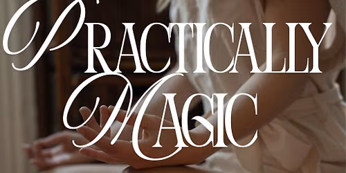 Practically Magic: A Night of Intention Setting & Manifestation