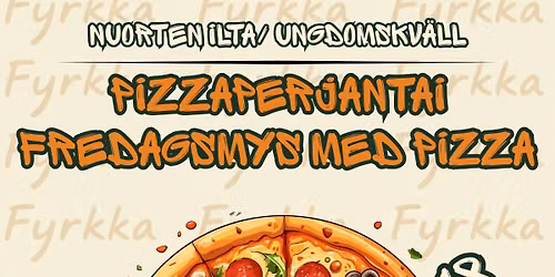 Nuorten ilta \u201dPizzaperjantai\u201d\/ Ungdomskv\u00e4ll \u201dFredagsmys med pizza\u201d