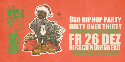 \u00dc30 HIPHOP PARTY \/\/ DIRTY OVER THIRTY \/\/ MIXMAS JAM \/\/ FR 26 12 \/\/ HIRSCH N\u00dcRNBERG