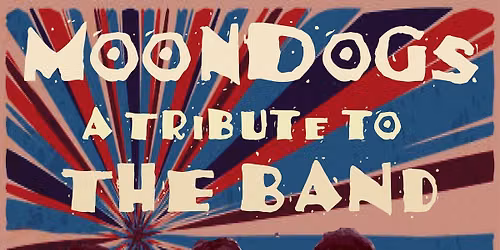 Moondogs the Last Waltz a Tribute the Band