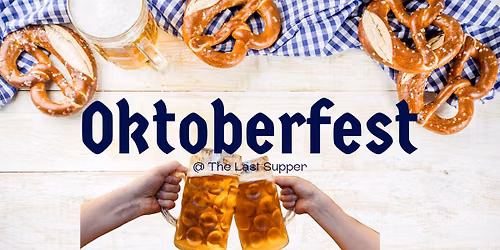 Oktoberfest at The Last Supper