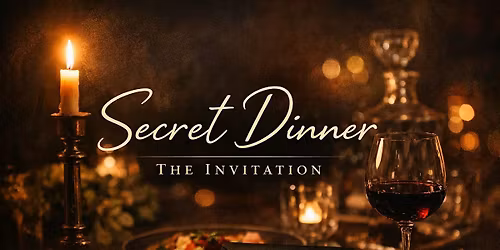 Secret Dinner: The Invitation