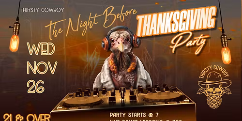 THE NIGHT BEFORE THANKSGIVING @ THIRSTY COWBOY