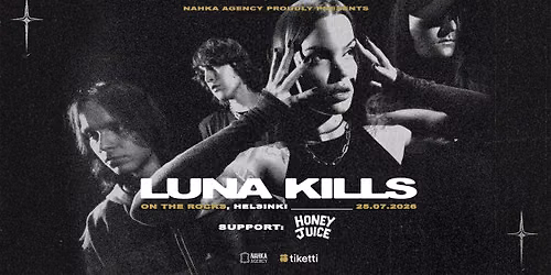LUNA KILLS + Honey Juice \/\/ On The Rocks, Helsinki \/\/ La 25.07.2026