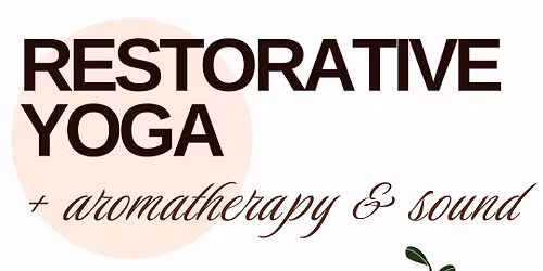 Pop up Restorative yoga with aromatherapy + sound