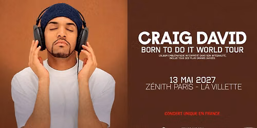 CRAIG DAVID | Z\u00e9nith Paris - La Villette, Paris - 13 mai 2027