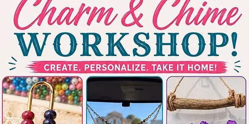 Charm & Chime Workshop
