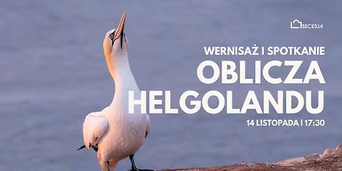 Oblicza Helgolandu: wernisa\u017c i spotkanie z Monik\u0105 Jeremus
