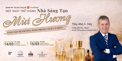 Series #4 - Du H\u1ecdc Th\u1ee5y S\u1ef9\ud83c\udde8\ud83c\uddedWorkshop: M\u1ed9t Ng\u00e0y Tr\u1edf Th\u00e0nh Nh\u00e0 S\u00e1ng T\u1ea1o M\u00f9i H\u01b0\u01a1ng