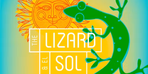 The Lizard & El Sol