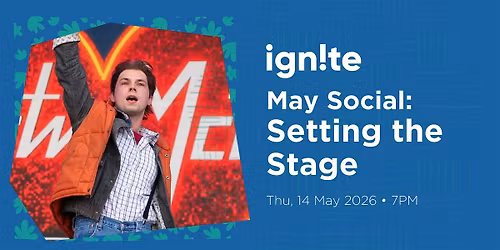 Ignite Social: May - Setting The Stage