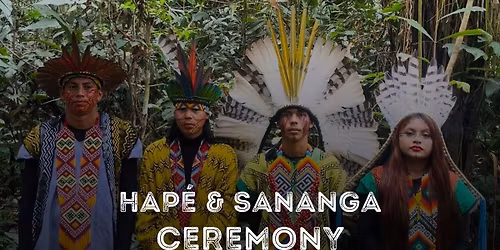 Hap\u00e9 & Sananga Ceremony