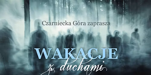 Wakacje z duchami - piesza wycieczka tras\u0105 niewyja\u015bnionych tajemnic