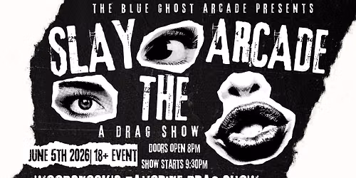 Slay the Arcade! A Drag Show