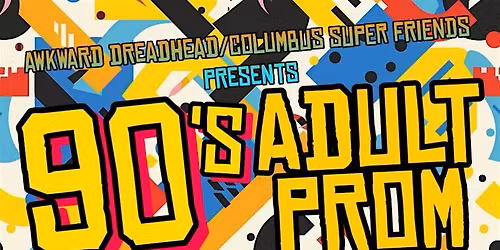 Columbus Super Friends Presents 90s Adult Prom