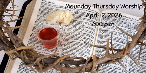 Maunday Thursday Worship