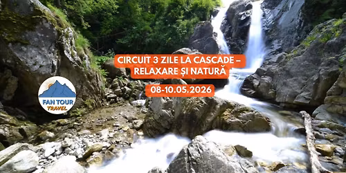 \ud83c\udf3f CIRCUIT 3 ZILE LA CASCADE \u2013 RELAXARE \u0218I NATUR\u0102 \ud83c\udf0a\n08 \u2013 10 mai 2026