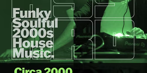 Circa 2000 DJs Foley & Locky - Funky, soulful house at Chew's Yard - FREE entry