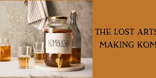 The Lost Arts Series: Making Kombucha