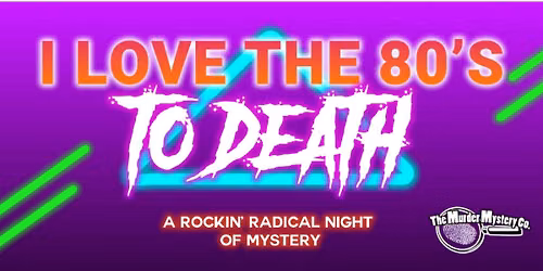 I Love the Eighties to Death