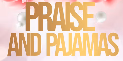 Praise And Pajamas